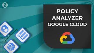 The New Policy Analyzer (Hands-On with Google Cloud Security)