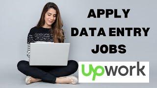 How to Apply for Data Entry Jobs on Upwork | Step-by-Step Guide 