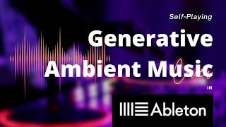 Self-Playing Generative Ambient Music Tutorial in Ableton Live