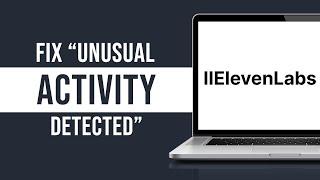 How to Fix ElevenLabs Unusual Activity Detected - Easy Solutions!