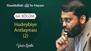 Rasulullah'ın Hayatı - 64. Bölüm: Hudeybiye Antlaşması (2) | Dr. Yasir Qadhi