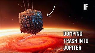 Jupiter's Darkest Secret : What Happens When We Dump Trash?