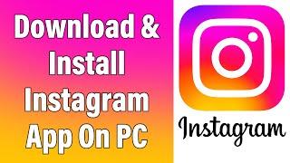 How To Download & Install Instagram App On PC, Laptop | Instagram Desktop App Download Guide