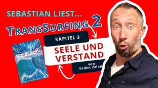 TransSurfing2 - Kapitel 3 - Seele und Verstand von Vadim Zeland