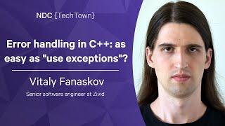 Error handling in C++: as easy as "use exceptions"? - Vitaly Fanaskov - NDC Techtown 2022