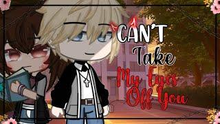 “Can’t Take My Eyes Off You”|| GCMM/GCM||Orignal Gacha Club Mini Movie