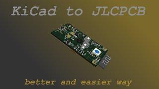 Say Goodbye to Hassle: A New and Improved KiCad to JLCPCB Method