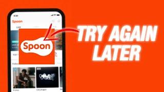 How To Fix Spoon App Try Again Later Error | Easy Quick Solution