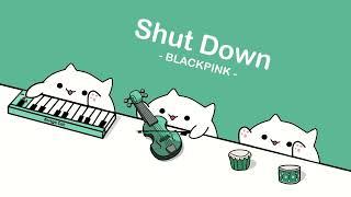 BLACKPINK - ‘Shut Down' (cover by Bongo Cat) ️