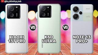 Xiaomi 13T Pro vs Redmi K60 Ultra vs Redmi Note 13 Pro Plus | ComparisonPrice, Reviews Impression