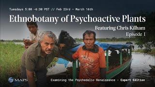 Ethnobotany of Psychoactive Plants with Chris Kilham (Episode 1) | MAPS Canada Webinar