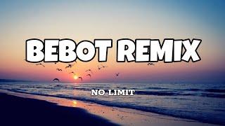 Bebot Remix - No Limit (Lyrics)