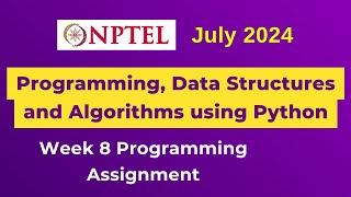 NPTEL Programming, Data Structures and Algorithms using Python Programming Assignment 8 | July 2024