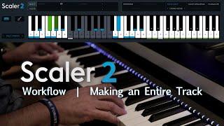 Scaler 2 Workflow | Writing an Entire Track