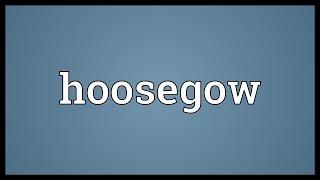 Hoosegow Meaning