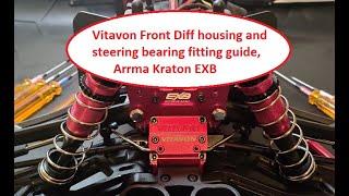 Arrma Kraton EXB, Vitavon front diff housing and steering bearings fitting guide.