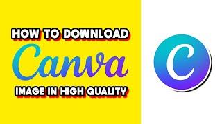 How to Download Canva Image in High Quality (Quick & Easy)