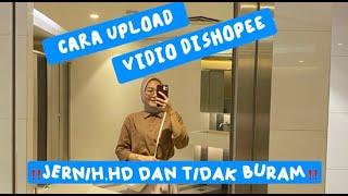 2 CARA UPLOAD VIDIO DI SHOPEE JERNIH DAN HD #shopeeaffiliate