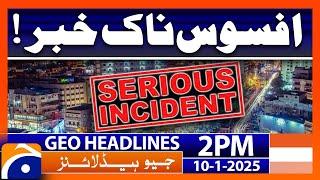 𝗦𝗲𝗿𝗶𝗼𝘂𝘀 𝗜𝗻𝗰𝗶𝗱𝗲𝗻𝘁 𝗶𝗻 𝗞𝗮𝗿𝗮𝗰𝗵𝗶: Karachi Latest Updates | Geo News 2PM Headlines (Jan 10 2025)