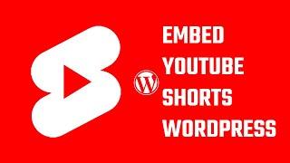 Embed YouTube shorts WordPress - two ways | 2023