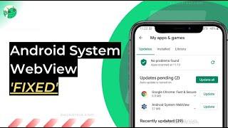 Fix Android System WebView Not Updating or Downloading: Solved (1 Minute)