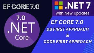 Entity Framework core 7.0 ( DB First Approach & Code First Approach)  | .NET 7 Updates