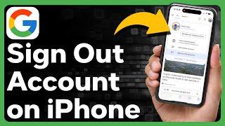 How To Sign Out Of Google Account On iPhone