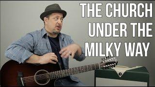 How to Play "Under The Milky Way" by  The Church - Guitar Lesson - Classic 12 String Guitar Songs