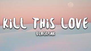 BLACKPINK - Kill This Love (Lyrics Eng/Rom/Han)