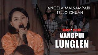 Angela Malsawmpari - I tello chuan | VANGPUI LUNGLEN 2022