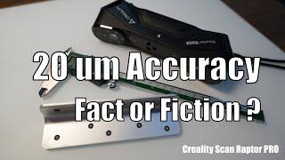 Unpacking the 20 Micron Accuracy Claim - Creality Scan Raptor PRO