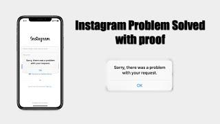 Instagram problem solved (sorry there was a problem with your request) with proof