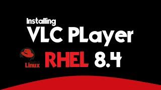 How to Install VLC in RHEL 8.4 | Installing VLC in Red Hat Enterprise Linux 8 | VLC on RHEL 8