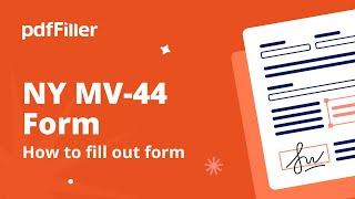 NY MV-44 Form: How to Fill, Print and Submit Online