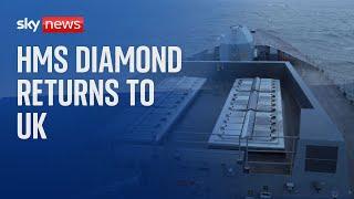 HMS Diamond returns to UK following defence mission in Red Sea against Houthi attacks