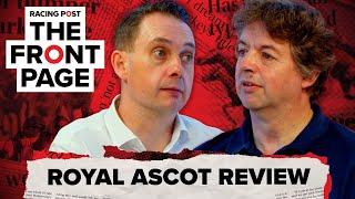 Royal Ascot 2024 review | The Front Page | Horse Racing News | Racing Post