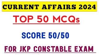 CURRENT AFFAIRS 2024  // 50 MCQs // JKSSB JKP CONSTABLE EXAM// MOST IMPORTANT MCQs .