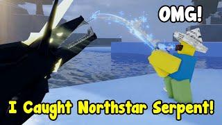 I Caught The Rarest NorthStar Serpent In Fisch!