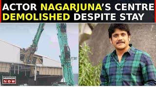 Telangana Govt Demolishes Actor Nagarjuna’s Convention Centre Despite Court Stay | Latest Updates