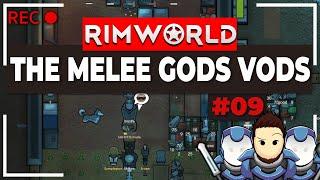 RimWorld Biotech Melee Gods | VOD 09