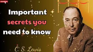 C. S. Lewis - Important secrets you need to know