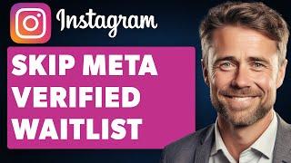 How To Skip Meta Verified Waitlist (Full 2024 Guide)