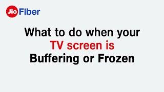 What To Do When Your TV Screen is Buffering or Frozen? | JioFiber