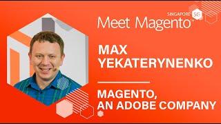 Magento 2 Open Source | Max Yekaterynenko | Meet Magento Singapore