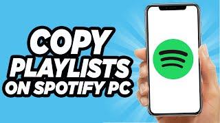 How To Copy Playlist On Spotify (ON PC) - EASY!