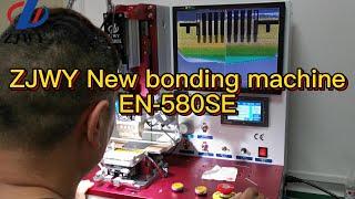 ZJWY Operation demonstration of the new bonding machine EN-580SE