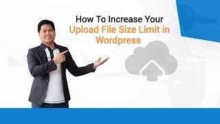 How To Increase Maximum Upload File Size Limit In Wordpress