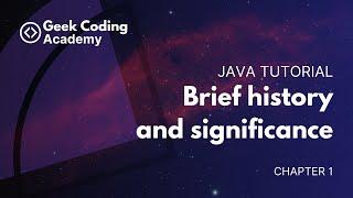 Chapter 1 | Java Brief History and Significance | Java tutorial | Geek Coding Academy