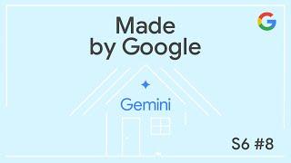 Made by Google Podcast S6E8 | Google Home's AI revolution