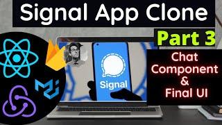 Part 3 | Signal App Clone : Build Full Stack Signal App using ReactJS (Redux & Firebase) | Final UI